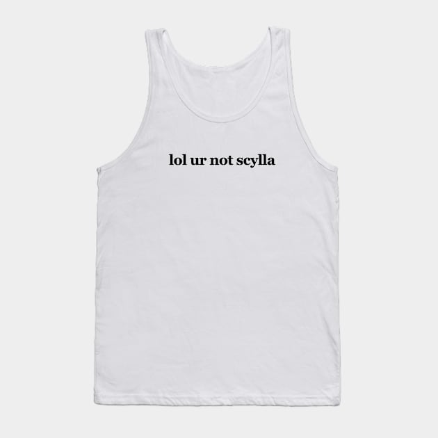 lol ur not scylla - Motherland: Fort Salem Tank Top by viking_elf